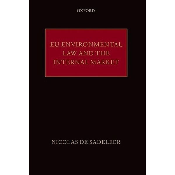 Sadeleer, N: EU Environmental Law and the Internal Market, Nicolas de Sadeleer