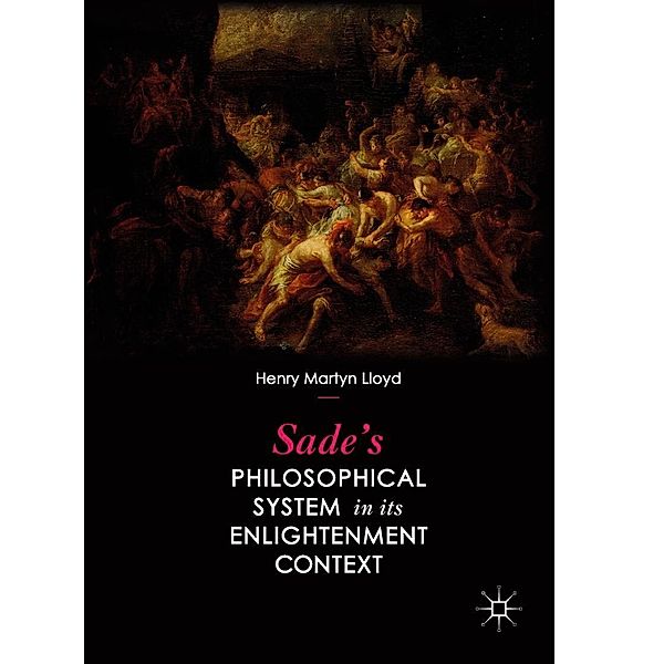 Sade's Philosophical System in its Enlightenment Context / Progress in Mathematics, Henry Martyn Lloyd