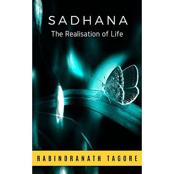 Sadhana, The Realisation of Life, Rabindranath Tagore