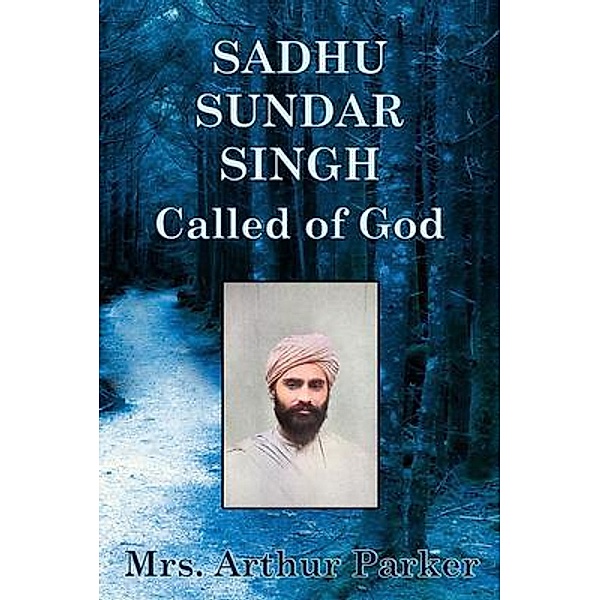 Sadhu Sundar Singh, Arthur Parker