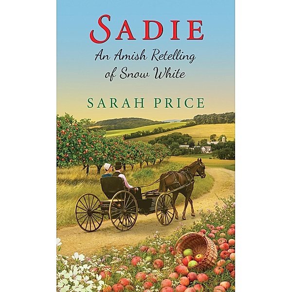 Sadie: An Amish Retelling of Snow White / An Amish Fairytale Bd.3, Sarah Price