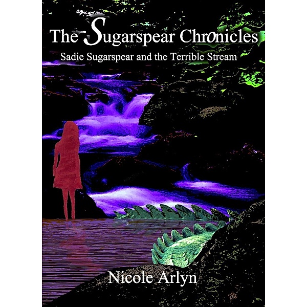 Sadie Sugarspear and the Terrible Stream / Full Fathom Five Digital, Nicole Arlyn