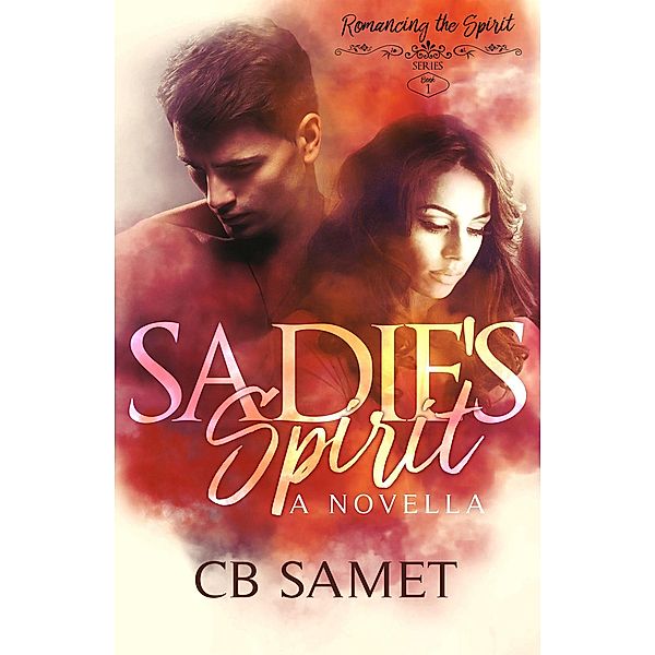 Sadie's Spirit (A Novella) / Romancing the Spirit Series, Cb Samet