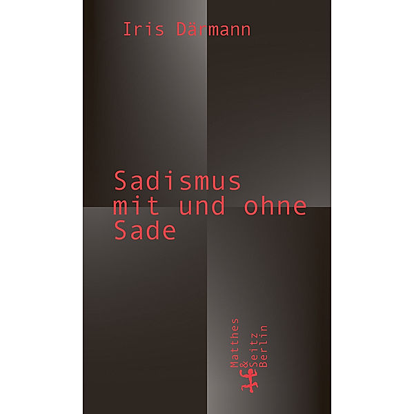 Sadismus mit und ohne Sade, Iris Därmann