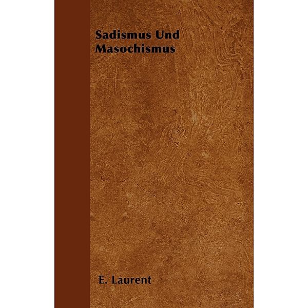 Sadismus Und Masochismus, E. Laurent