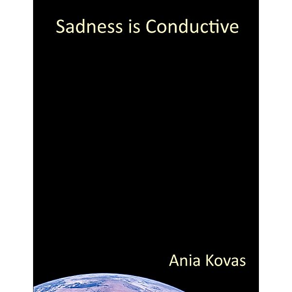 Sadness is Conductive, Ania Kovas
