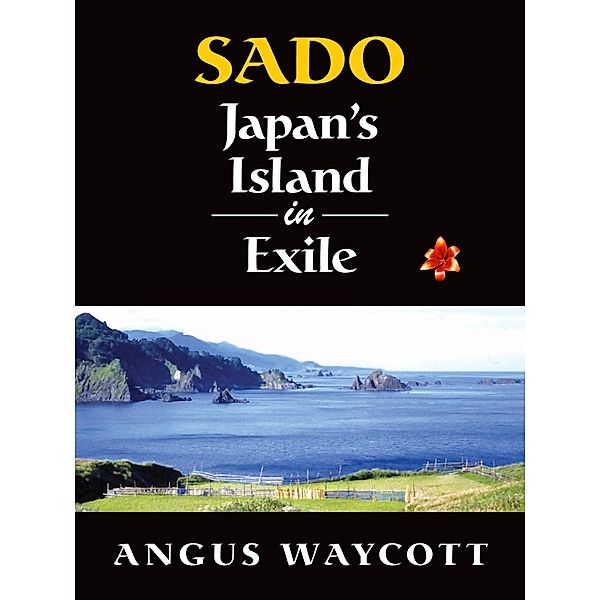 Sado: Japan's Island in Exile, Angus Waycott