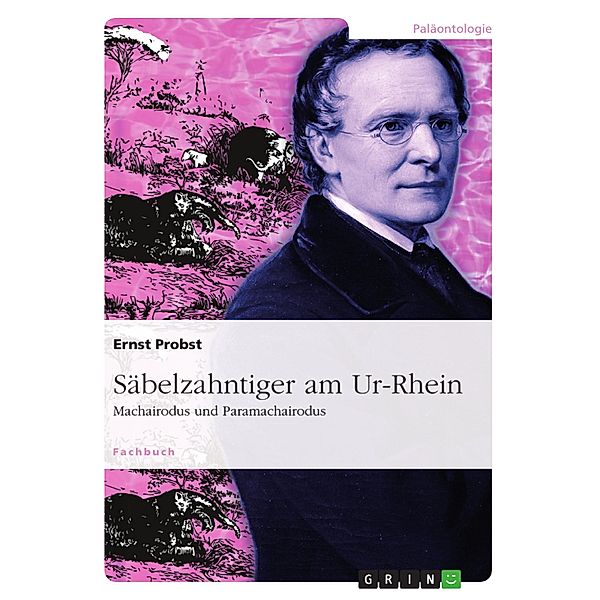 Säbelzahntiger am Ur-Rhein, Ernst Probst