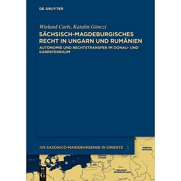 Sächsisch-magdeburgisches Recht in Ungarn und Rumänien / Ius saxonico-maideburgense in Oriente Bd.3, Katalin Gönczi, Wieland Carls