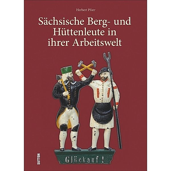 Sächsische Berg- und Hüttenleute in ihrer Arbeitswelt, Herbert Pforr