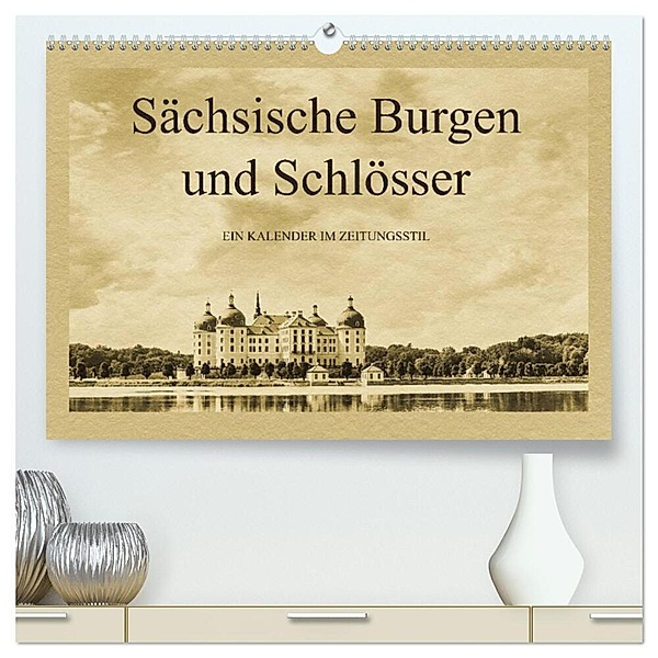 Sächsische Burgen und Schlösser (hochwertiger Premium Wandkalender 2024 DIN A2 quer), Kunstdruck in Hochglanz, Gunter Kirsch