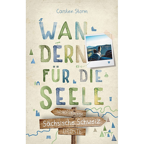 Sächsische Schweiz. Wandern für die Seele, Carsten Storm