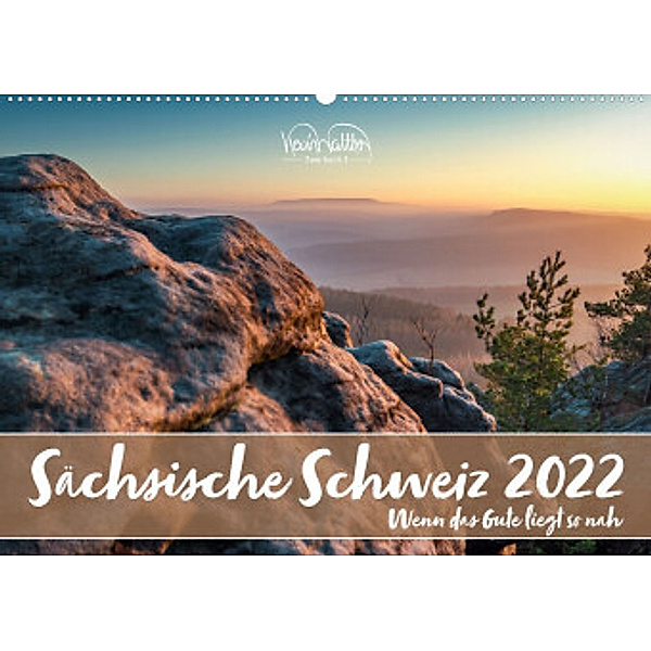 Sächsische Schweiz - Wenn das Gute liegt so nah (Wandkalender 2022 DIN A2 quer), Kevin Walther