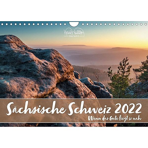 Sächsische Schweiz - Wenn das Gute liegt so nah (Wandkalender 2022 DIN A4 quer), Kevin Walther