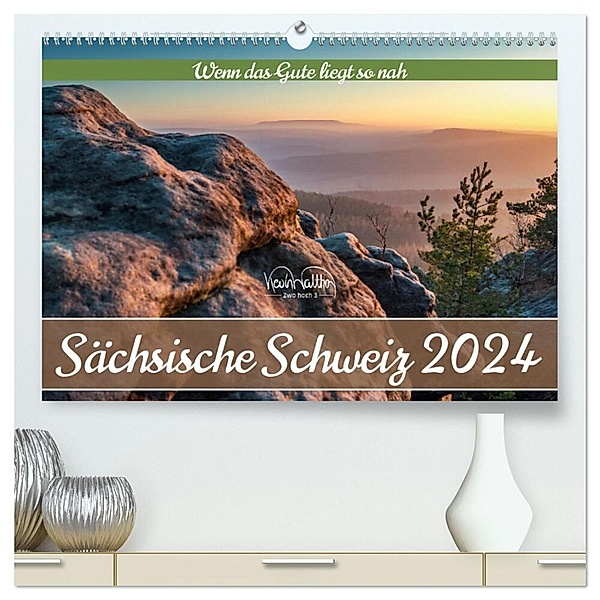 Sächsische Schweiz - Wenn das Gute liegt so nah (hochwertiger Premium Wandkalender 2024 DIN A2 quer), Kunstdruck in Hochglanz, Kevin Walther