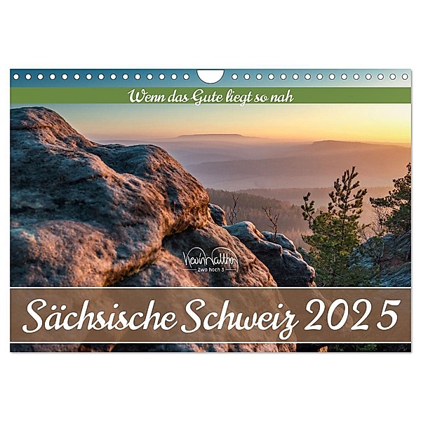 Sächsische Schweiz - Wenn das Gute liegt so nah (Wandkalender 2025 DIN A4 quer), CALVENDO Monatskalender, Calvendo, Kevin Walther