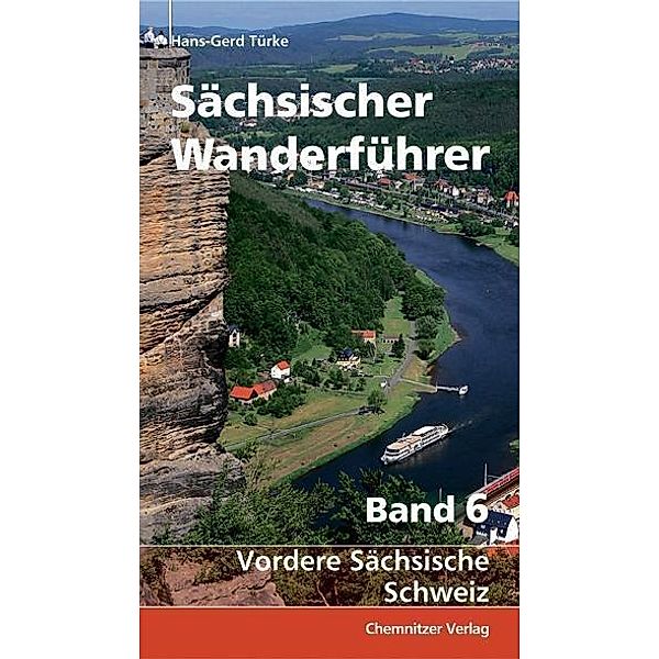 Sächsischer Wanderführer: Tl.6 Elbsandsteingebirge, Hans-Gerd Türke