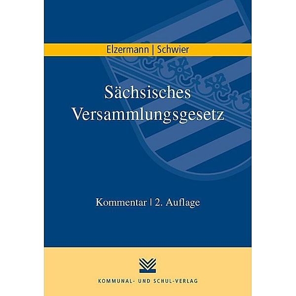 Sächsisches Versammlungsgesetz (SächsVersG), Kommentar, Hartwig Elzermann, Henning Schwier
