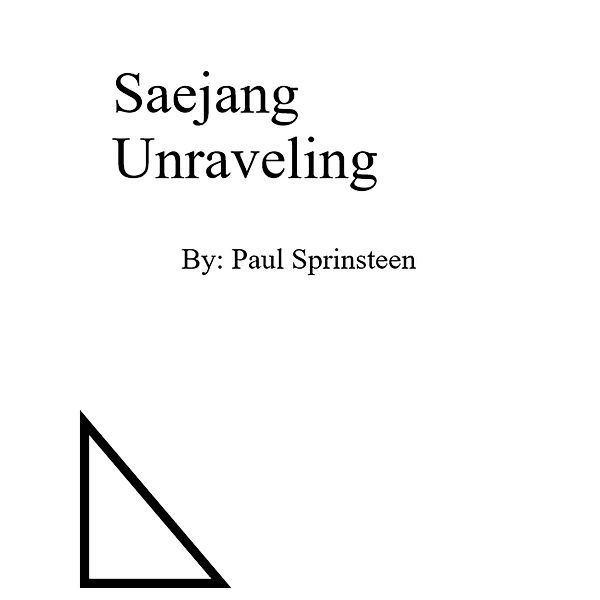 Saejang Unraveling (Saejang's Journey, #3) / Saejang's Journey, Paul Springsteen