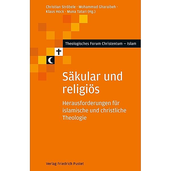 Säkular und religiös / Theologisches Forum Christentum - Islam