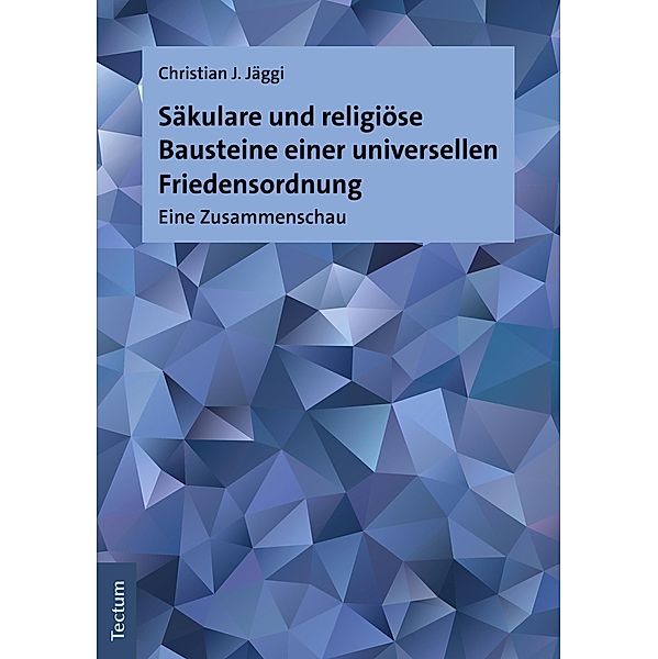 Säkulare und religiöse Bausteine einer universellen Friedensordnung, Christian J. Jäggi