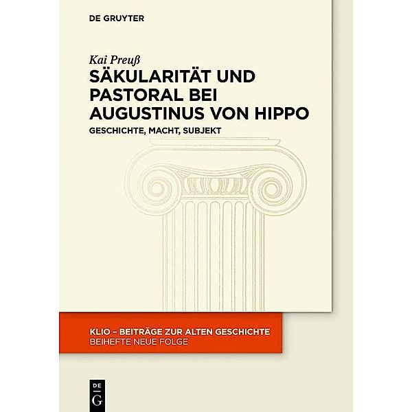 Säkularität und Pastoral bei Augustinus von Hippo / KLIO / Beihefte. Neue Folge Bd.37, Kai Preuß