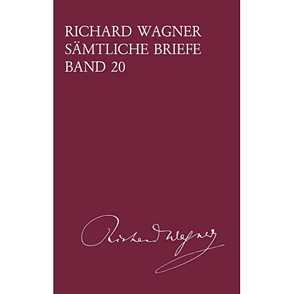 Sämtliche Briefe Band 20, Richard Wagner