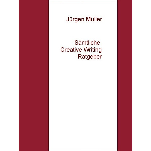 Sämtliche Creative Writing Ratgeber, Jürgen Müller