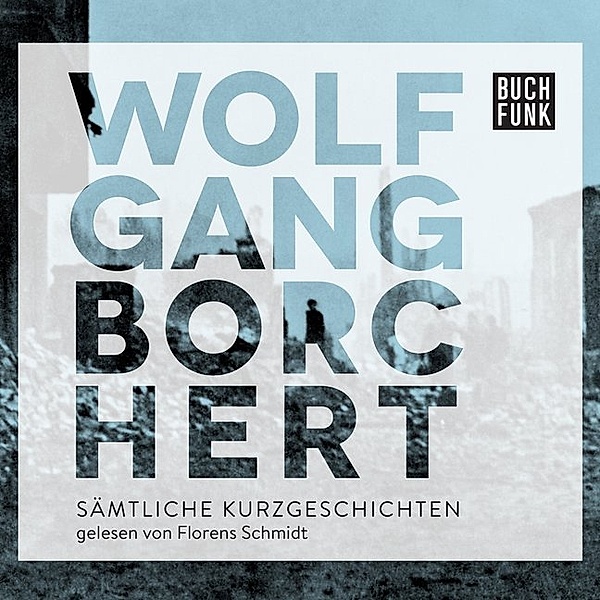 Sämtliche Erzählungen,1 Audio-CD, 1 MP3, Wolfgang Borchert