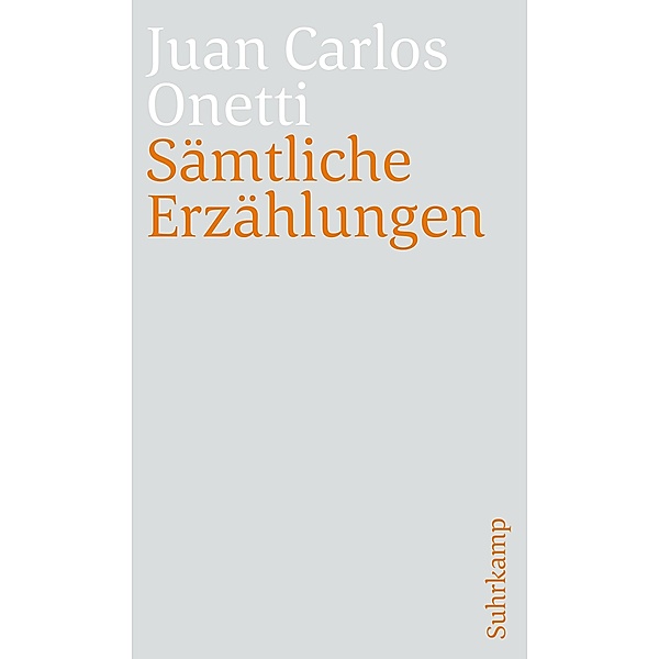 Sämtliche Erzählungen, Juan Carlos Onetti