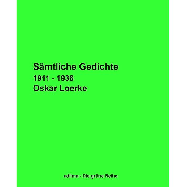 Sämtliche Gedichte, Oskar Loerke