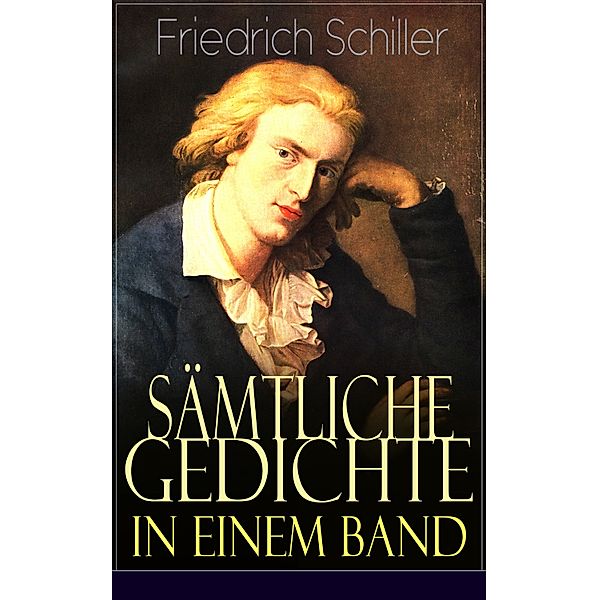 Sämtliche Gedichte in einem Band, Friedrich Schiller