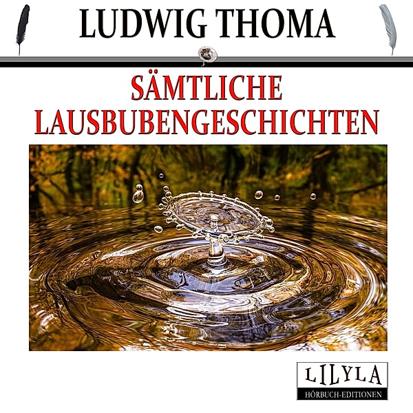 Sämtliche Lausbubengeschichten, Ludwig Thoma