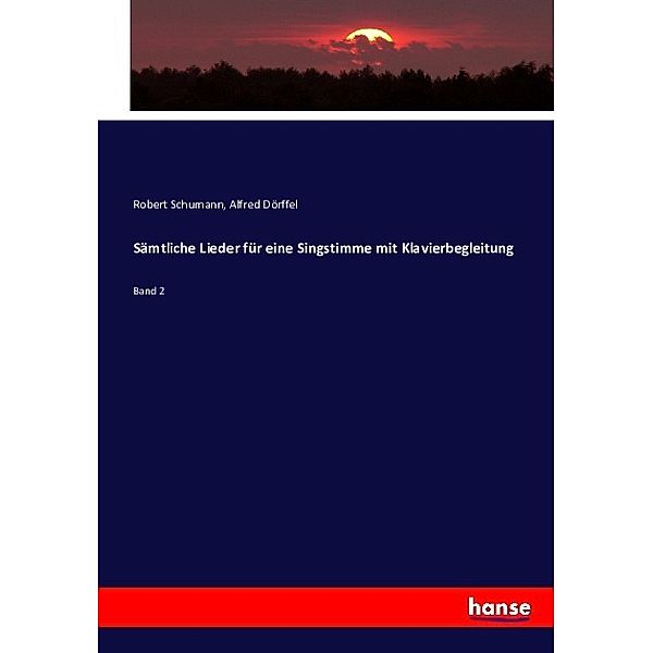 Sämtliche Lieder für eine Singstimme mit Klavierbegleitung, Robert Schumann, Alfred Dörffel