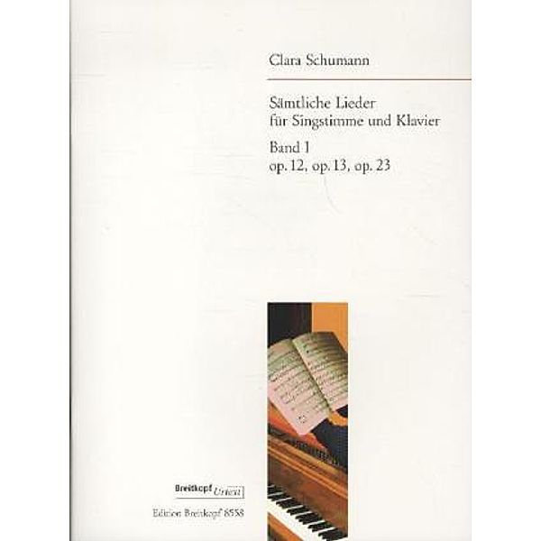 Sämtliche Lieder, Gesang u. Klavier.Bd.1, Clara Schumann