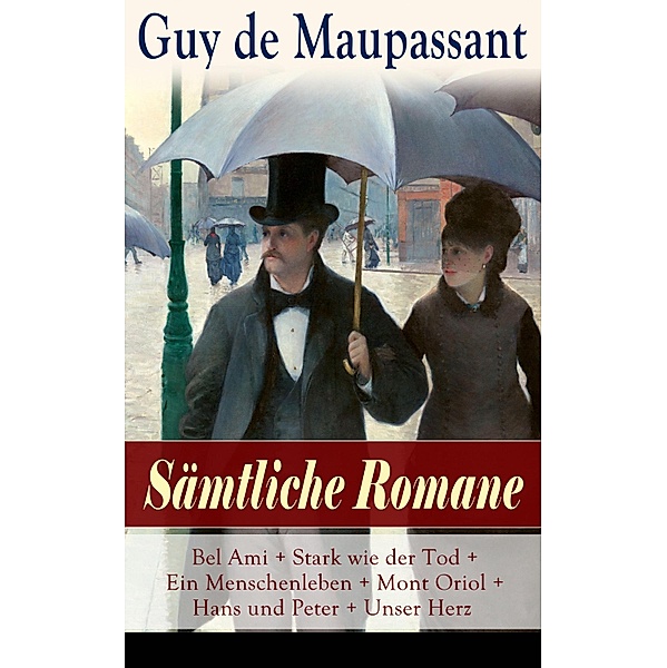 Sämtliche Romane, Guy de Maupassant