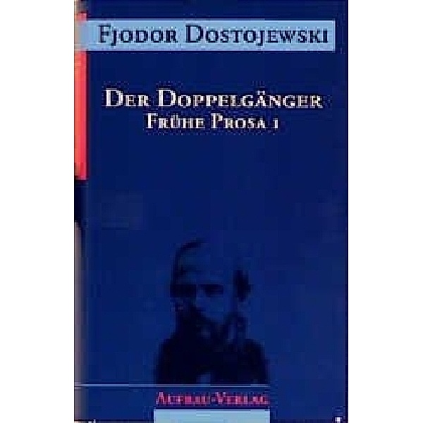 Sämtliche Romane und Erzählungen, 13 Bde.: Der Doppelgänger, Fjodor Michailowitsch Dostojewski