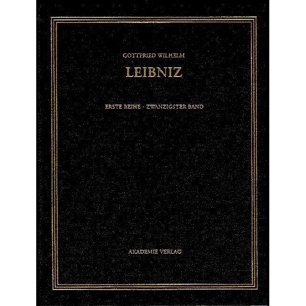 Sämtliche Schriften und Briefe 20. Allgemeiner politischer und historischer Briefwechsel, Gottfried Wilhelm Leibniz