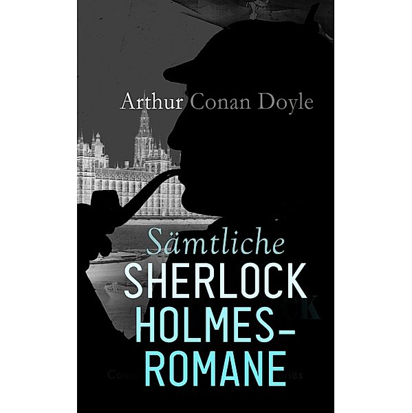 Sämtliche Sherlock Holmes-Romane, Arthur Conan Doyle