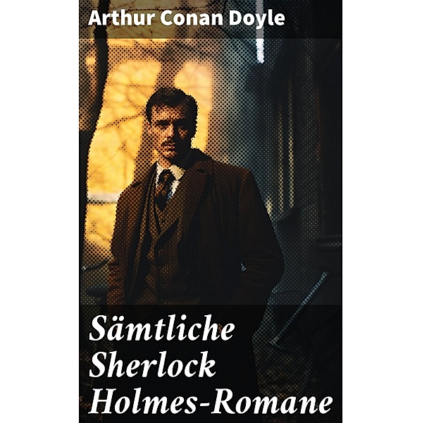 Sämtliche Sherlock Holmes-Romane, Arthur Conan Doyle