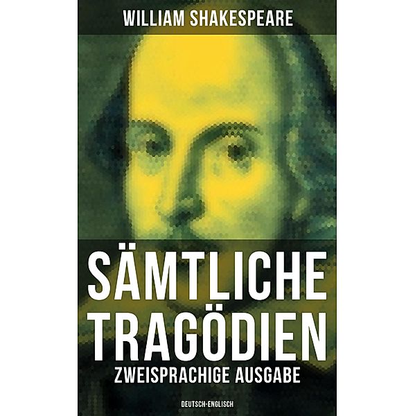 Sämtliche Tragödien: Zweisprachige Ausgabe (Deutsch-Englisch), William Shakespeare