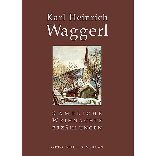 Sämtliche Weihnachtserzählungen, Karl Heinrich Waggerl