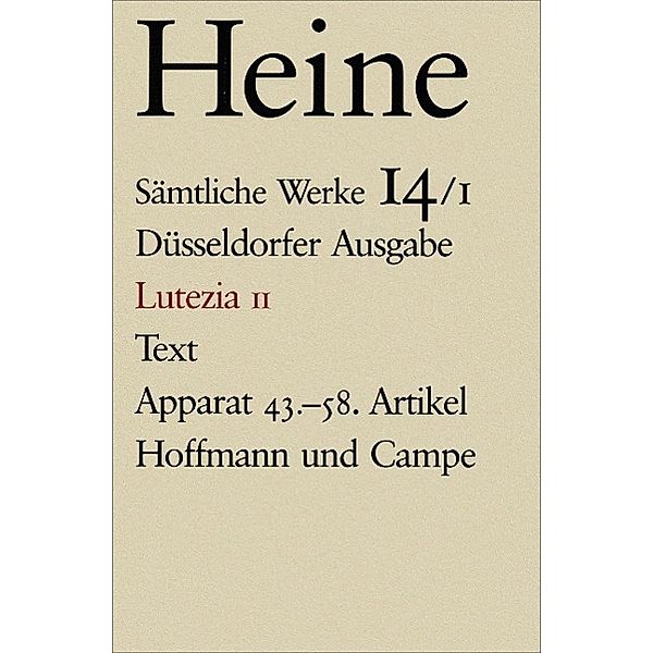 Sämtliche Werke, 16 Bde. in Tl.-Bdn.: Bd.14/1 Lutezia II, Text, Apparat 43.-58. Artikel, Heinrich Heine