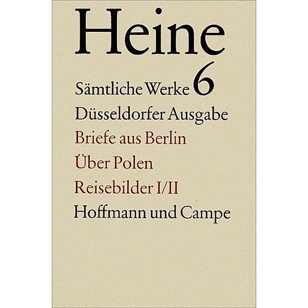 Sämtliche Werke, 16 Bde. in Tl.-Bdn.: Bd.6 Briefe aus Berlin; Über Polen; Reisebilder I/II, Heinrich Heine