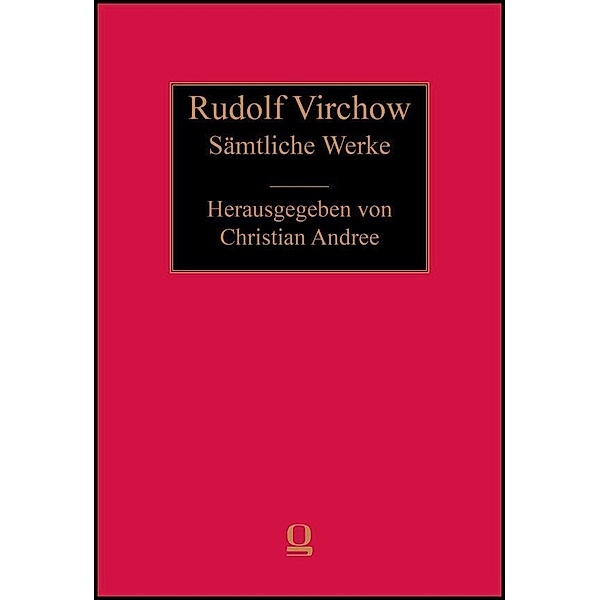 Sämtliche Werke, Rudolf Virchow: Sämtliche Werke