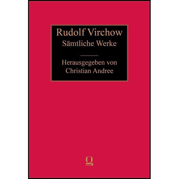 Sämtliche Werke, Rudolf Virchow, Rudolf Virchow: Sämtliche Werke