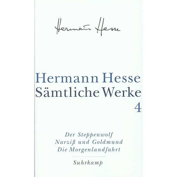 Sämtliche Werke: Bd.4 Der Steppenwolf; Narziß und Goldmund; Die Morgenlandfahrt, Hermann Hesse