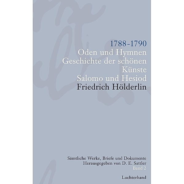Sämtliche Werke, Briefe und Dokumente. Band 2, Friedrich Hölderlin