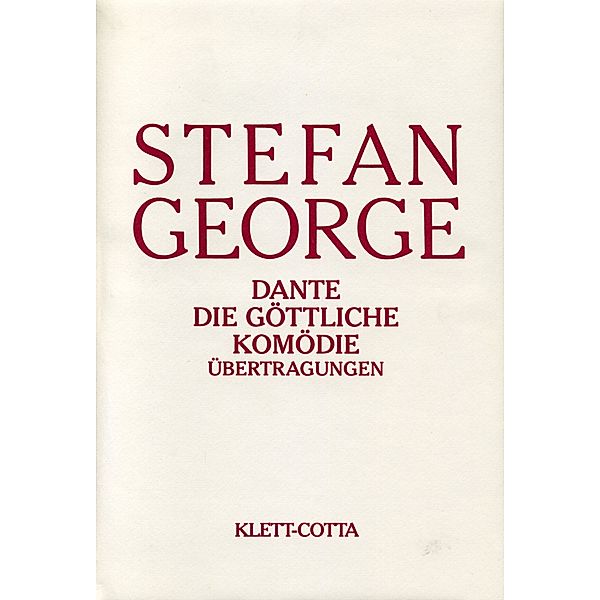 Sämtliche Werke in 18 Bänden, Band 10 - 11. Dante - Die göttliche Komödie (Sämtliche Werke in achtzehn Bänden, Bd. ?), Stefan George