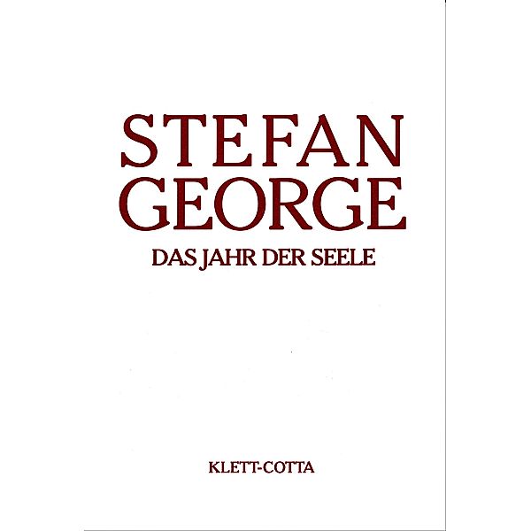 Sämtliche Werke in 18 Bänden, Band 4. Das Jahr der Seele (Sämtliche Werke in achtzehn Bänden, Bd. ?), Stefan George